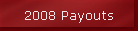 2008 Payouts