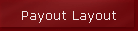 Payout Layout